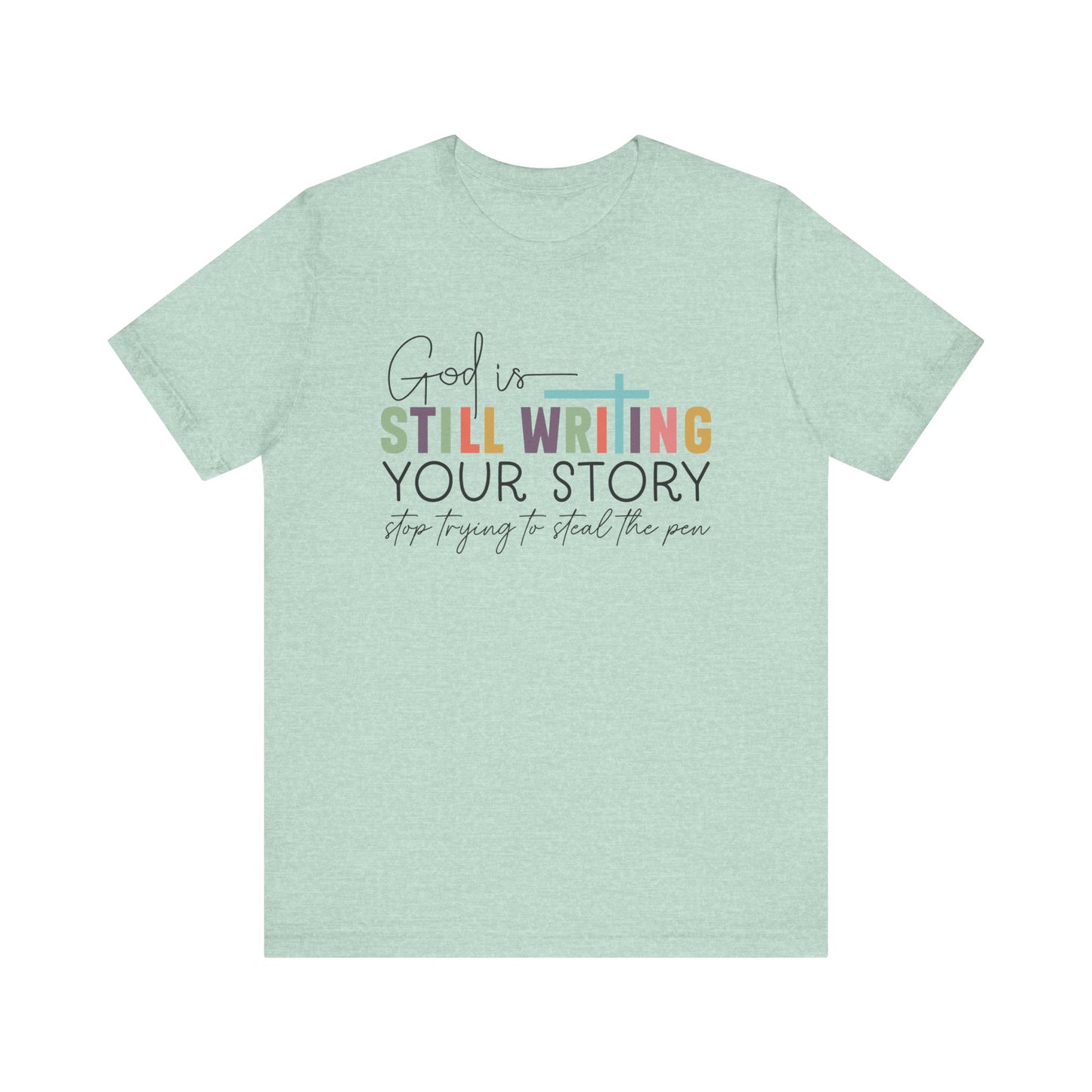 God is still writing your story Classic Tee