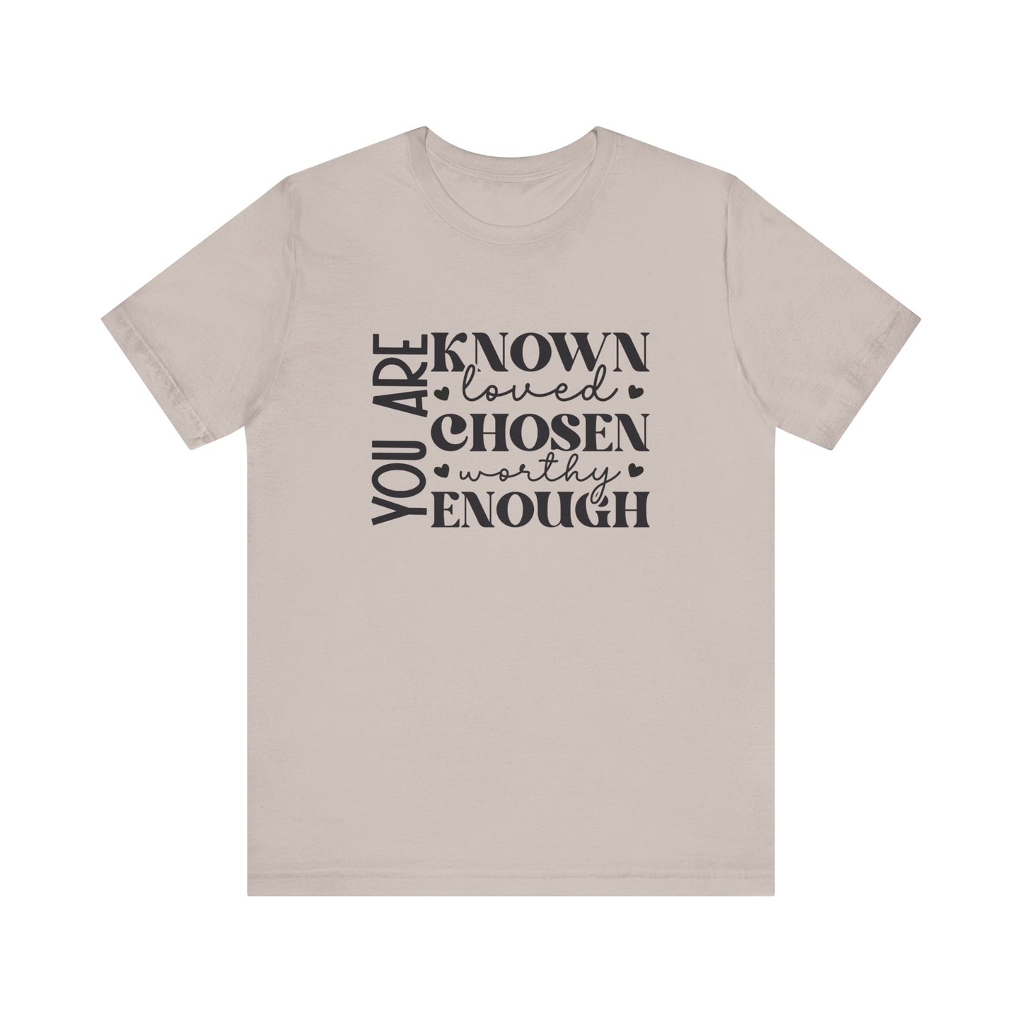 You Are Known Loved Chosen Worthy Enough Classic Tee