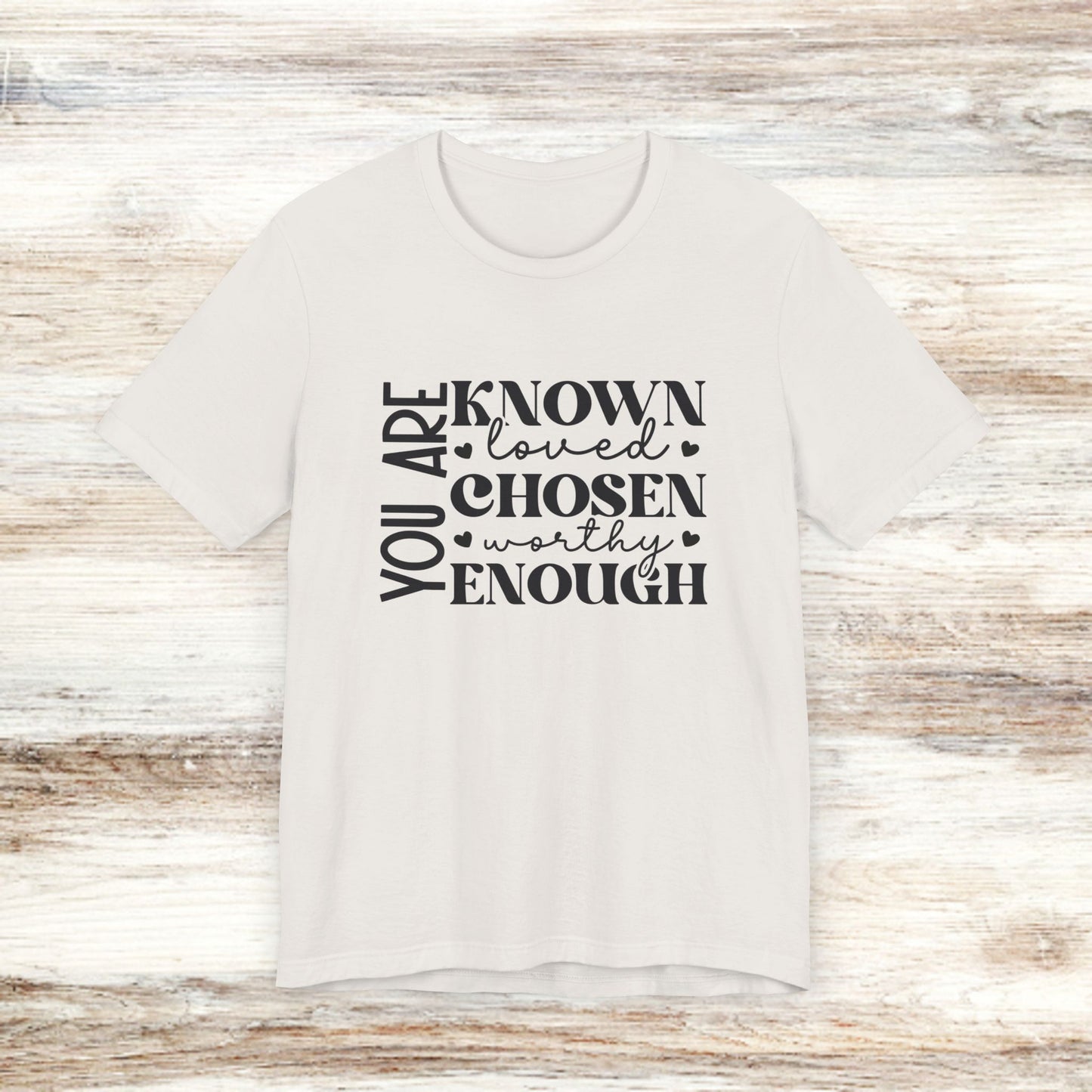 You Are Known Loved Chosen Worthy Enough Classic Tee