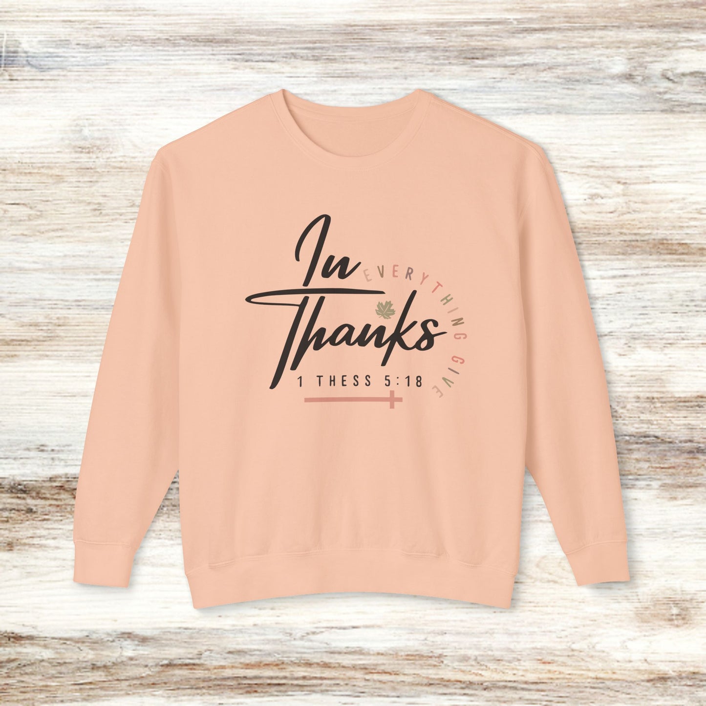 Unisex Lightweight Crewneck Sweatshirt - "In Everything Give Thanks" Inspirational Sweatshirt