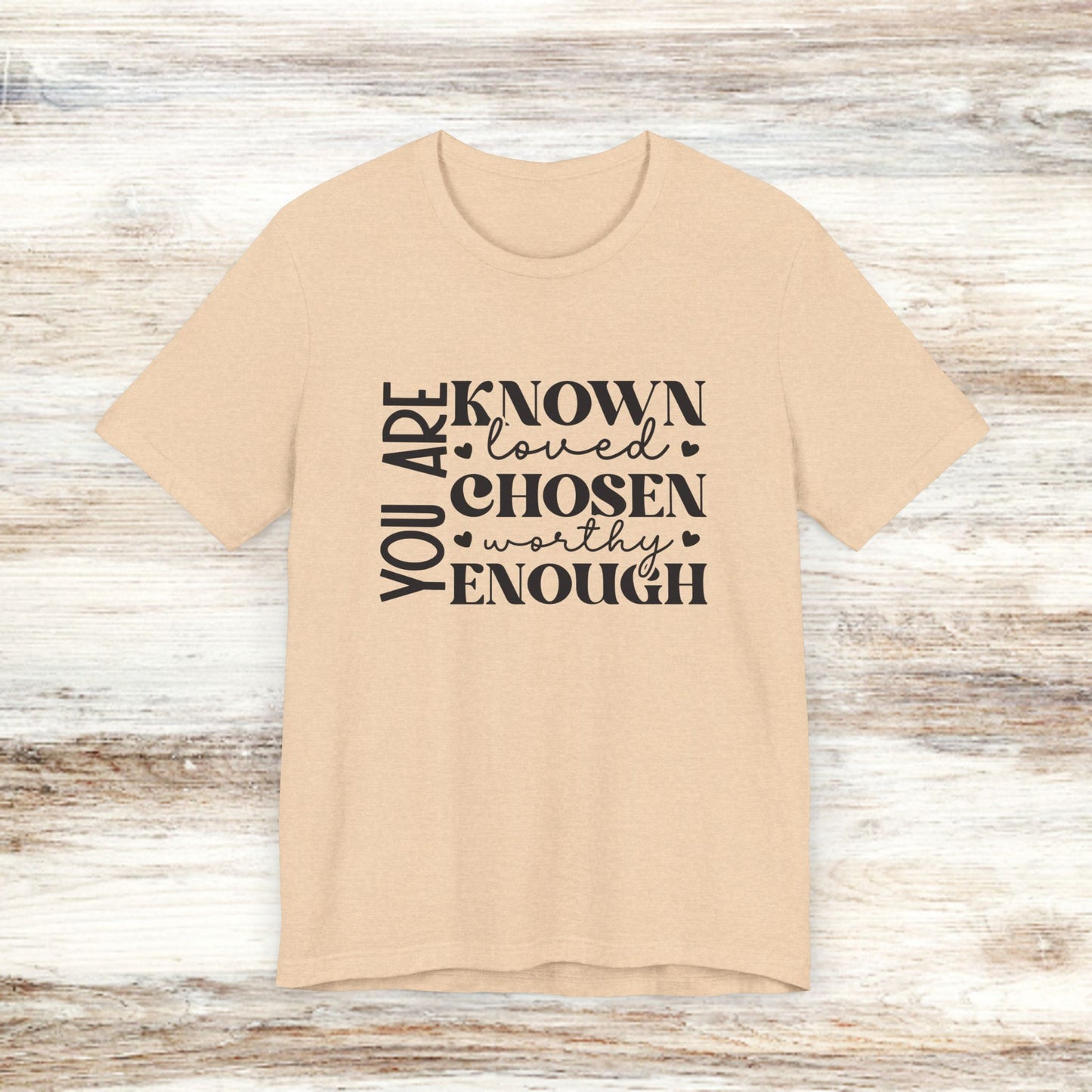 You Are Known Loved Chosen Worthy Enough Classic Tee