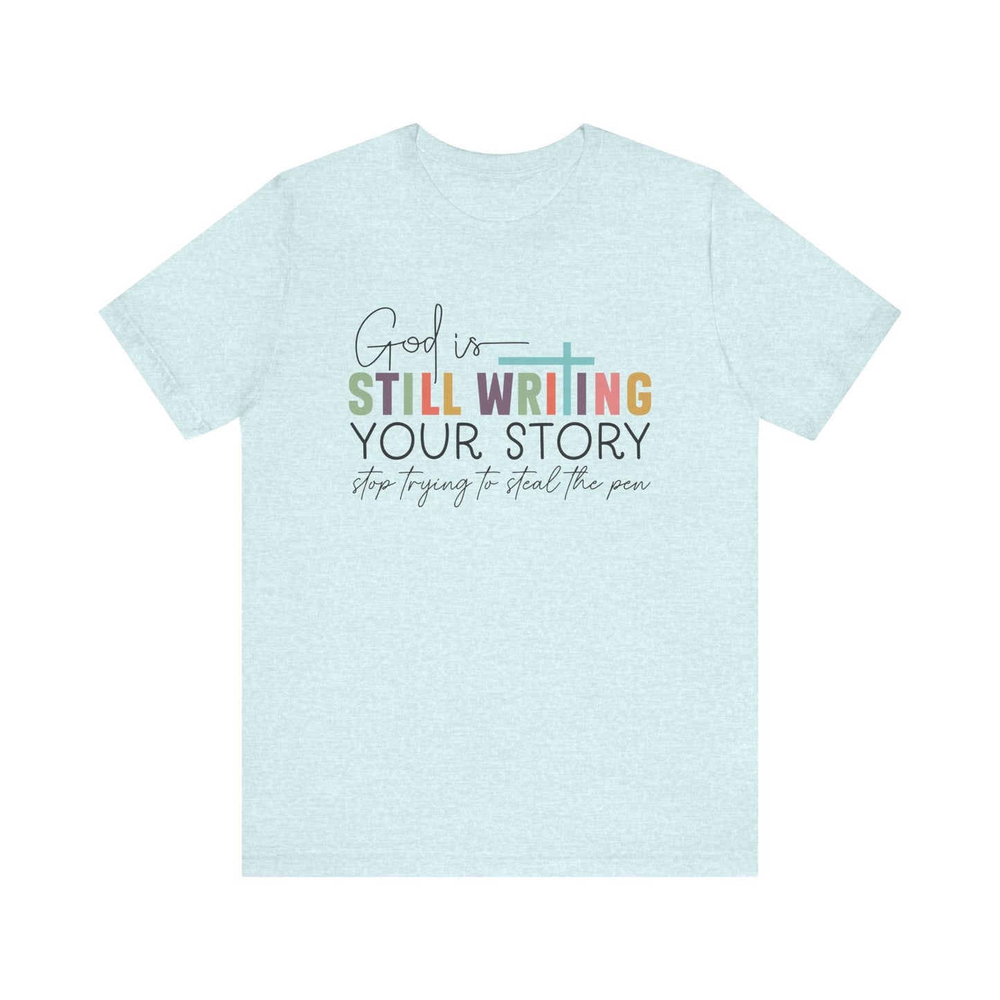 God is still writing your story Classic Tee