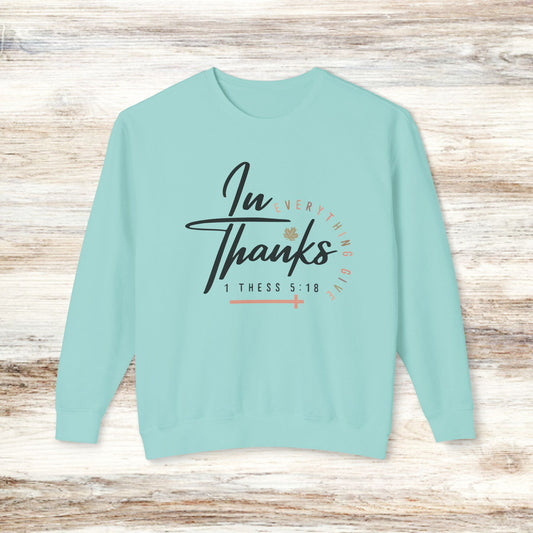 Unisex Lightweight Crewneck Sweatshirt - "In Everything Give Thanks" Inspirational Sweatshirt