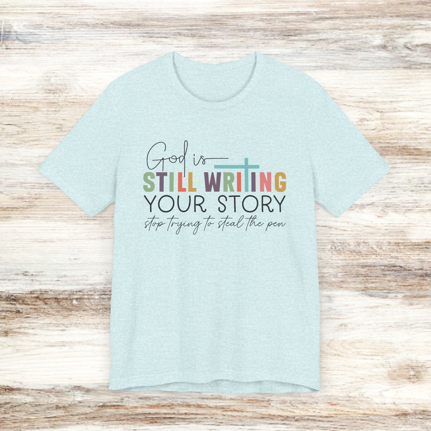 God is still writing your story Classic Tee